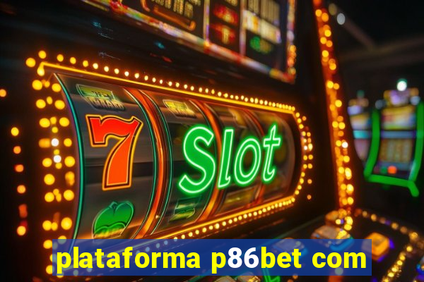 plataforma p86bet com